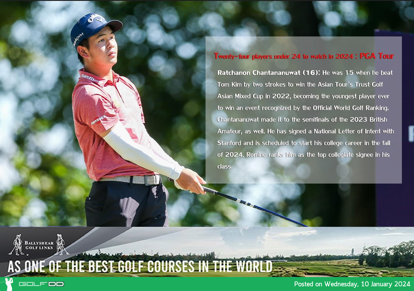 Ratchanon Chantananuwat (16): He was 15 when he beat Tom Kim by two strokes to win the Asian Tour’s Trust Golf Asian Mixed Cup in 2022, 